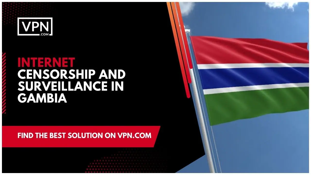 Internet Censorship And Surveillance In Gambia and the side icon shows the flag of the Gambia